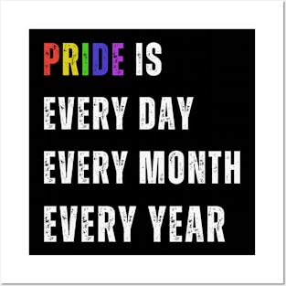 Pride Rainbow Design - Pride is every day, every month every year Posters and Art